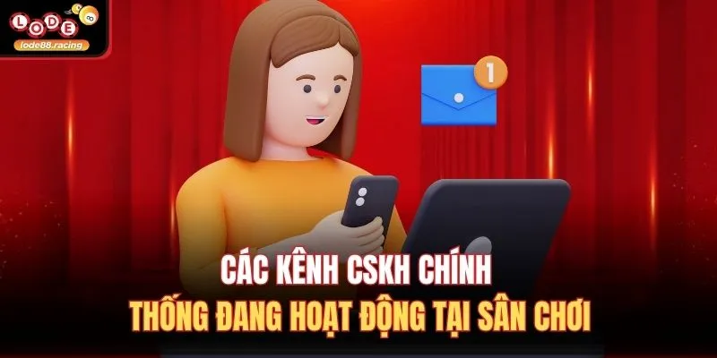 Các kênh CSKH chính thống đang hoạt động tại sân chơi