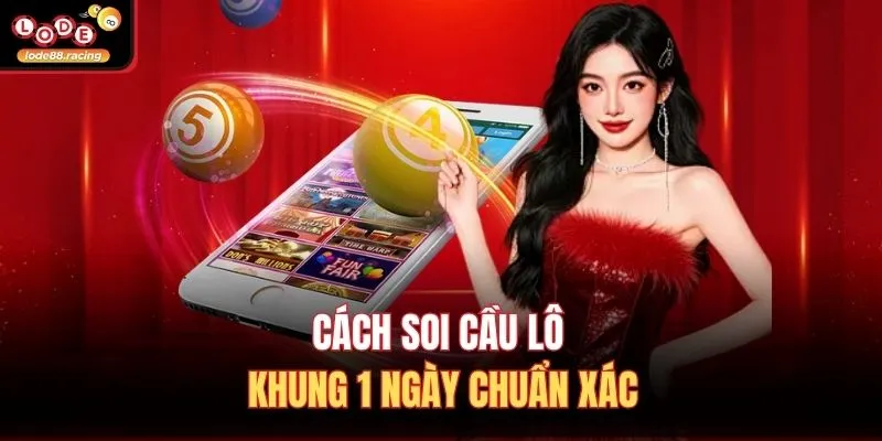Lô Khung 1 Ngày - Chiến Thuật Soi Cầu Chuẩn Xác Tại Lode88 2 Cách soi cầu lô khung 1 ngày chuẩn xác