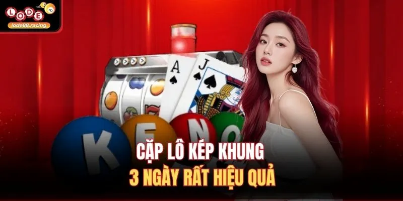 Cặp lô kép khung 3 ngày rất hiệu quả