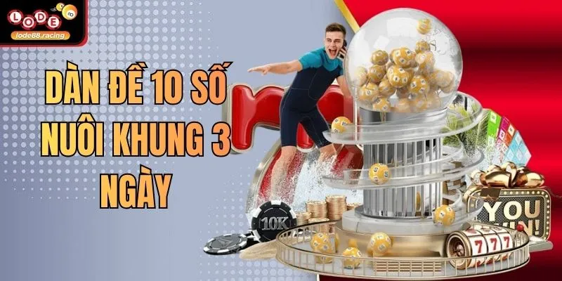 Dàn Đề 10 Số Nuôi Khung 3 Ngày Thắng Lớn Tại Lode88