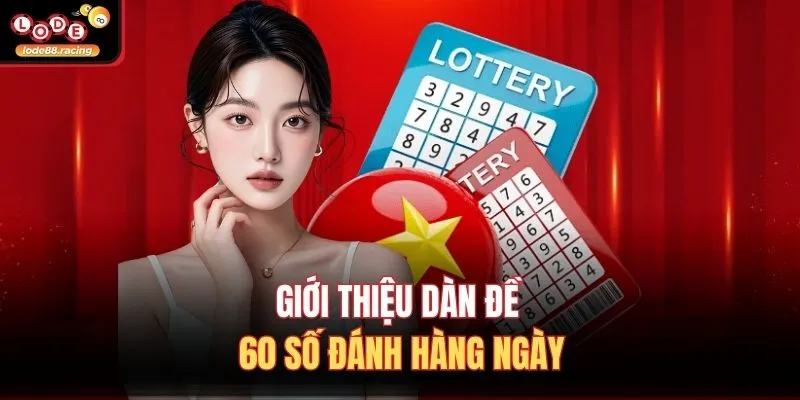 Giới thiệu dàn đề 60 số đánh hàng ngày