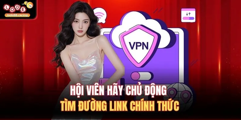 Đăng Nhập Lode88 3 Hội viên hãy chủ động tìm đường link chính thức