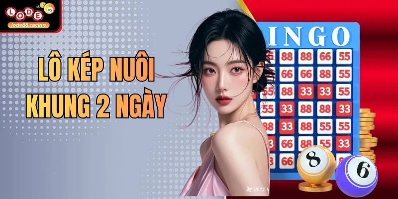 Lô Kép Nuôi Khung 2 Ngày - Đánh Bại Mọi Cầu Lode88 10 Lô Kép Nuôi Khung 2 Ngày - Đánh Bại Mọi Cầu Lode88