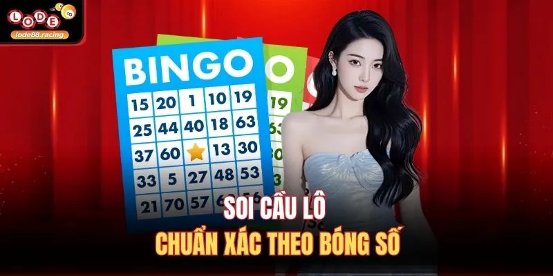 Soi cầu lô chuẩn xác theo bóng số