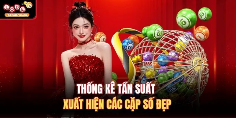Dàn Lô 10 Số VIP Hôm Nay - Tuyệt Chiêu Soi Cầu Tại Lode88 3 Thống kê tần suất xuất hiện các cặp số đẹp
